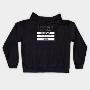 I KNOW H.T.M.L HOW TO MEET LADIES Kids Hoodie